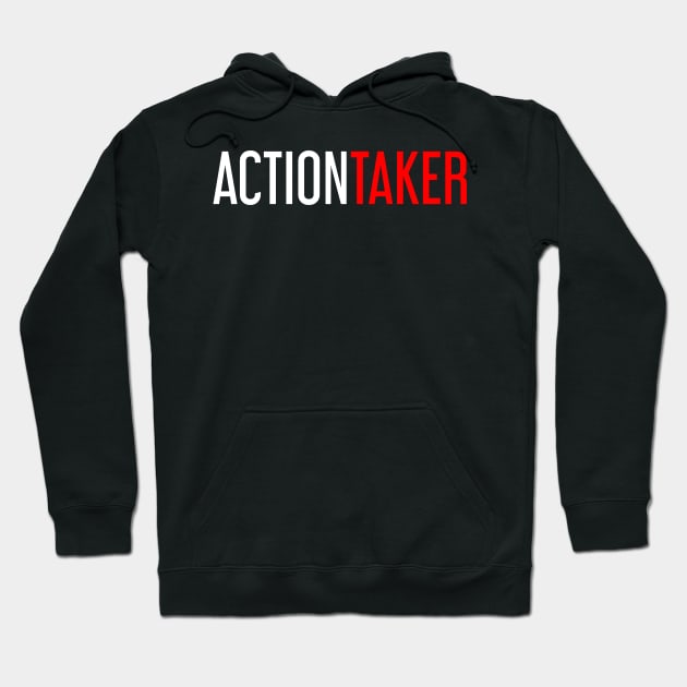 Action Taker Hoodie by ChicGraphix